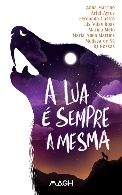 Capa do livro A lua é sempre a mesma. O fundo é branco, com o nome dos autores do lado direito superior, em laranja, com fonte serifada. No centro, a silhueta de um lobo uivando, preenchida com um céu roxo-alaranjado. O olho do lobo é a lua cheia. Na parte inferior da silhueta, temos na contra-luz um morro e outro lobo uivando. O título está escrito em branco, no centro, em caixa alta com fonte sem serifa em estilo rabiscado.